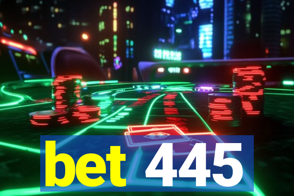 bet 445